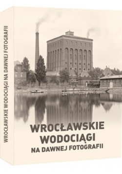 Wrocławskie wodociągi na dawnej fotografii