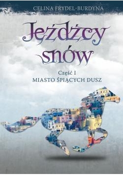 Jeźdźcy snów cz.1 Miasto śpiących dusz