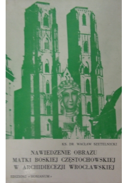 Nawiedzenie obrazu Matki Bożej Częstochowskiej w archidiecezji wrocławskiej