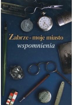 Zabrze - moje miasto