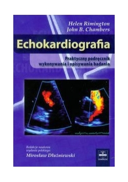 Echokardiografia: Praktyczny podręcznik wykonywania i opisywania badania