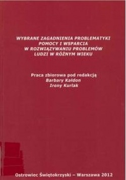Wybrane zagadnienia problematyki pomocy i wsparcia w rozwiązywaniu problemów ludzi w różnym wieku