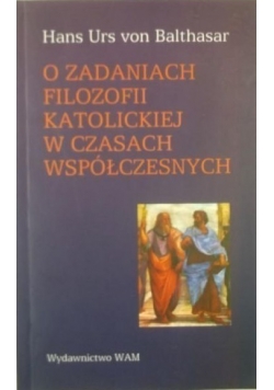 O zadaniach filozofii katolickiej w czasach współczesnych