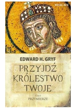 Przyjdź królestwo twoje T.2 Przymierze