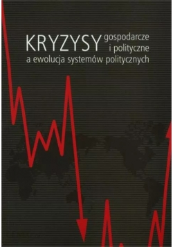 Kryzysy gospodarcze i polityczne a ewolucja systemów politycznych
