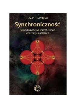 Synchroniczność. Natura i psyche we wszechświecie wzajemnych połączeń