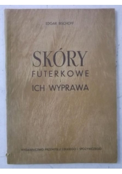 Bischoff Edgar - Skóry futerkowe i ich wyprawa