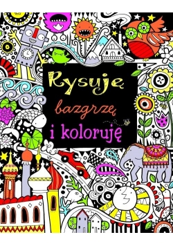 Rysuję, bazgrzę i koloruję