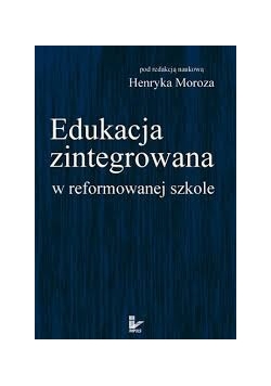 Edukacja zintegrowana w reformowanej szkole