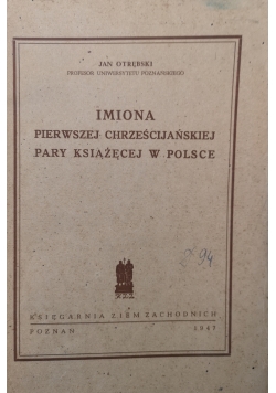 Imiona Pierwszej Chrześcijańskiej Pary Książęcej w |Polsce, 1947 r.