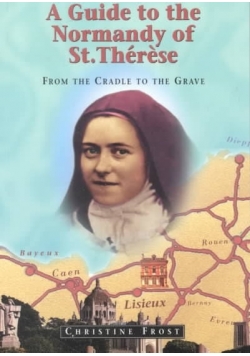 A Guide to the Normandy of Saint Therese