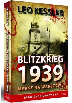 Blitzkrieg 1939. Marsz na Warszawę.