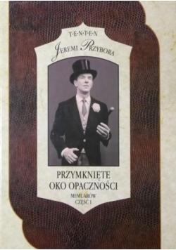 Przymknięte oko opaczności, memuarów część I