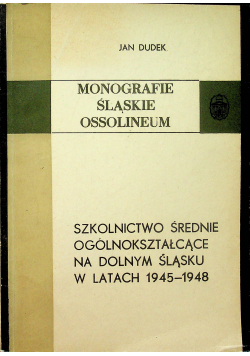 Szkolnictwo średnie ogólnokształcące na dolnym śląsku w latach 1945 1948