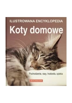 Ilustrowana encyklopedia koty domowe
