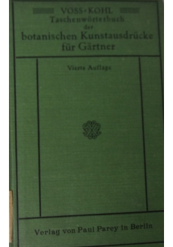 Taschenwörterbuch der botanischen Kunstausdrucke für gärtner, 1916r.