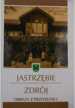 Jastrzębie Zdrój Obrazy z przeszłości