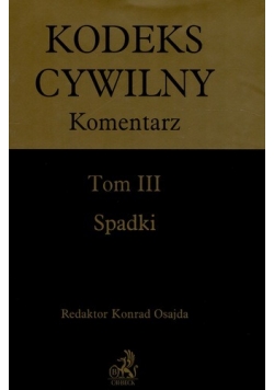 Kodeks cywilny Komentarz Tom III Spadki Nowa