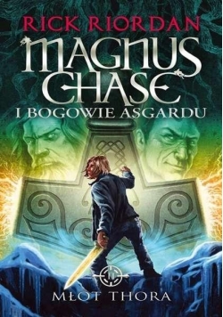 Magnus Chase i bogowie Asgardu. Tom I, Młot Thora