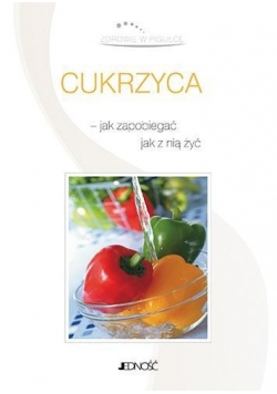 Cukrzyca - jak zapobiegać, jak z nią żyć
