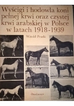 Wyścigi i hodowla koni pełnej krwi oraz czystej krwi arabskiej w Polsce w latach 1918-1939