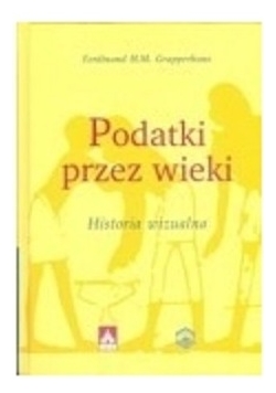 Podatki przez wieki Historia wizualna Opowieści podatkowe Drugiego milenium