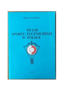 50 lat sportu łuczniczego w Polsce