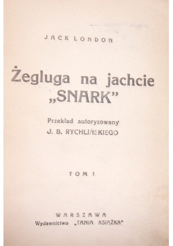 Żegluga na jachcie "Snark". Tom I, ok 1927 r.