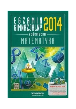 Egzamin gimnazjalny 2014 Matematyka Vademecum
