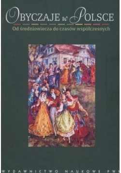 Obyczaje w Polsce od średniowiecza do czasów współczesnych