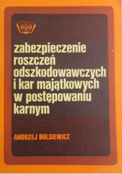Zabezpieczenie roszczeń odszkodowawczych i kar majątkowych w postępowaniu karnym