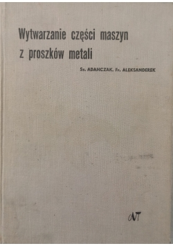 Wytrzymanie części maszyn z proszków metali
