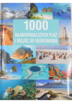1000 najwspanialszych plaż i miejsc do nurkowania