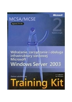 MCSA/MCSE Egzamin  70-291 Wdrażanie zarządzanie i obsługa infrastruktury sieciowej Microsoft Server 2003 + CD