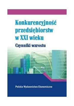 Konkurencyjność przedsiębiorstw w XXI w.