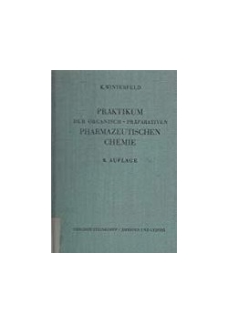 Praktikum der Organisch-praparativen pharmazeutischen chemie