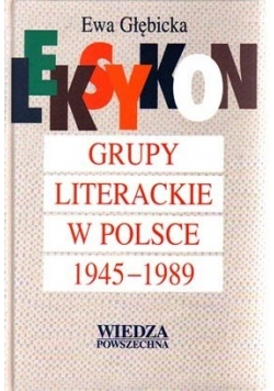Leksykon . Grupy literackie w Polsce 1945-1989