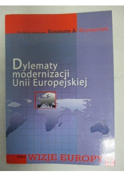 Wojtaszczyk Konstanty A. (red.) - Dylematy modernizacji Unii Europejskiej