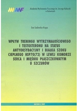 Wpływ treningu wytrzymałościowego i testosteronu na status antyoksydacyjny I biała szoku cieplnego HSP70 72 w lewej komorze serca i mięśniu płaszczkowatym u szczurów