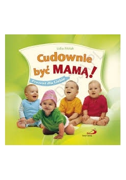 Cudownie być mamą!