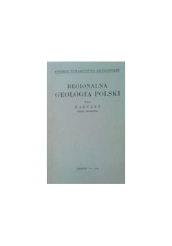 Regionalna geologia Polski , tom I, Karpaty