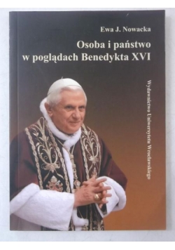 Nowacka Ewa J. - Osoba i państwo w poglądach Benedykta XVI