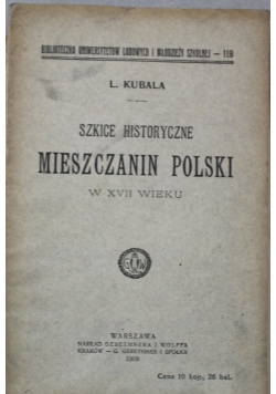 Szkice historyczne Mieszczanin Polski w XVII wieku 1909 r.