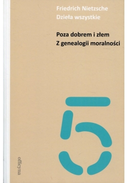 Dzieła wszystkie Tom  5 Poza dobrem i złem Z genealogii moralności