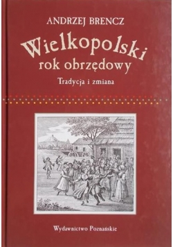Brencz Andrzej - Wielkopolski rok obrzędowy