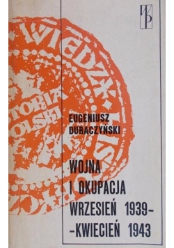 Wojna i okupacja wrzesień 1939 - kwiecień 1943