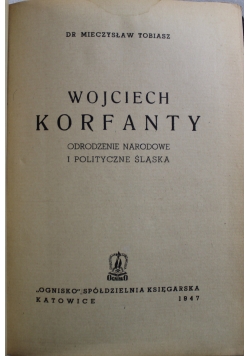 Wojciech Korfanty odrodzenie narodowe i polityczne Śląska 1947 r.
