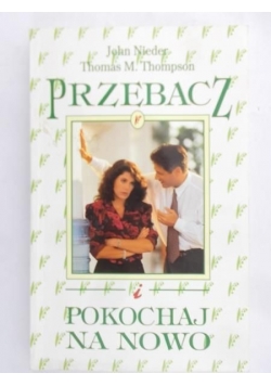 Nieder John - Przebacz i pokochaj na nowo