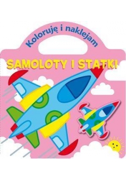 Koloruję i naklejam - Samoloty i statki