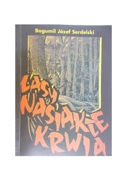 Lasy nasiąkłe krwią. Monografia, tom II